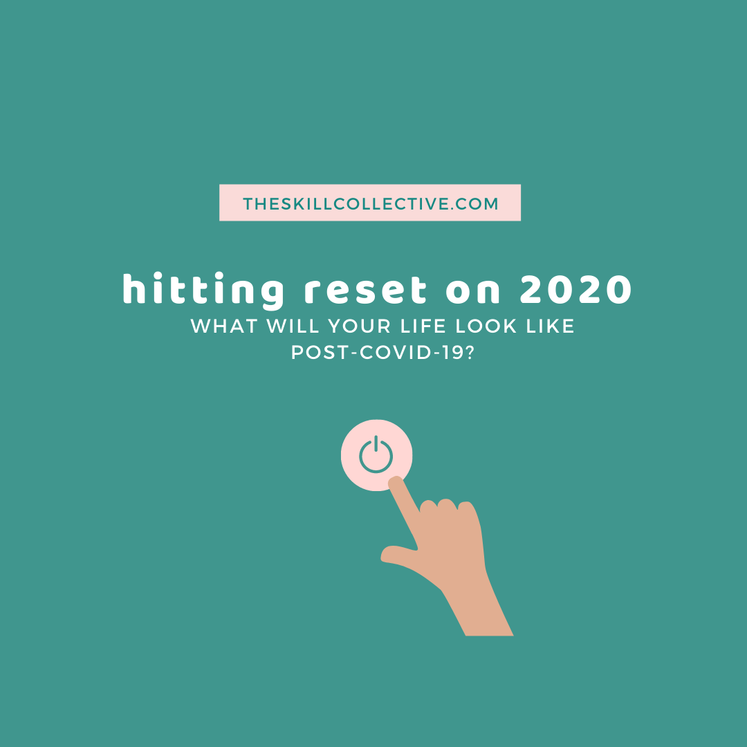 Hitting define on 2020: How want your life look post COVID-19?